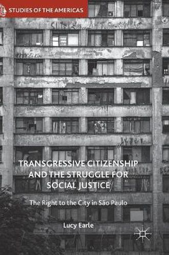 Cover image for Transgressive Citizenship and the Struggle for Social Justice: The Right to the City in Sao Paulo