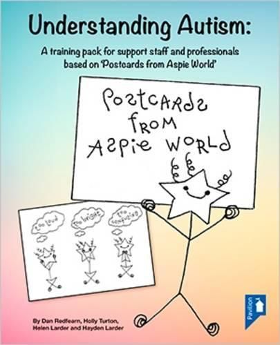 Cover image for Understanding Autism: A Training Pack for Professionals Supporting Individuals with Autism Based on 'Postcards from Aspie World