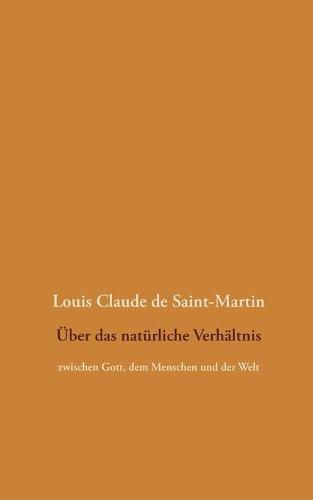 UEber das naturliche Verhaltnis: zwischen Gott, dem Menschen und der Welt