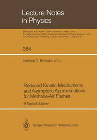 Cover image for Reduced Kinetic Mechanisms and Asymptotic Approximations for Methane-Air Flames: A Topical Volume