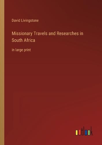 Cover image for Missionary Travels and Researches in South Africa