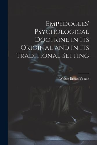 Cover image for Empedocles' Psychological Doctrine in its Original and in its Traditional Setting