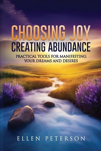 Cover image for Choosing Joy Creating Abundance