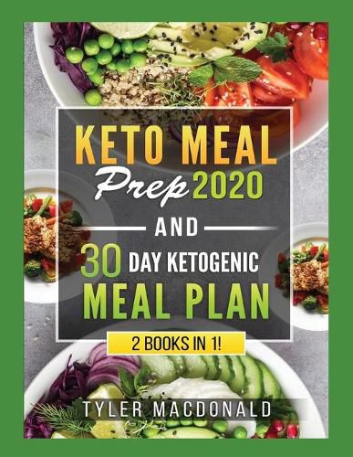 Cover image for Keto Meal Prep 2020 AND 30 Day Ketogenic Meal Plan: 2 Books IN 1!