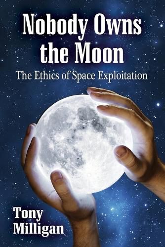 Cover image for Nobody Owns the Moon: The Ethics of Space Exploitation