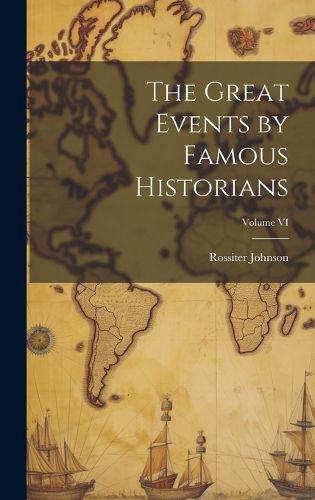 Cover image for The Great Events by Famous Historians; Volume VI