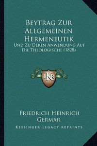 Cover image for Beytrag Zur Allgemeinen Hermeneutik: Und Zu Deren Anwendung Auf Die Theologische (1828)