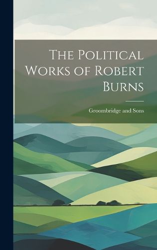 Cover image for The Political Works of Robert Burns