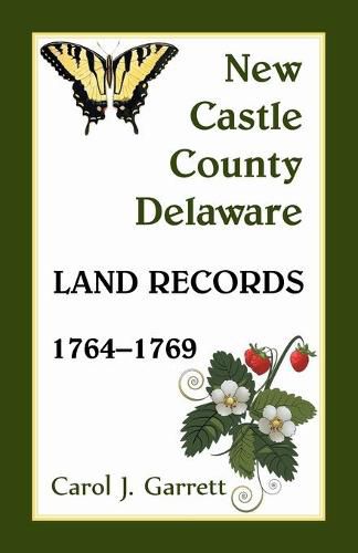 Cover image for New Castle County, Delaware Land Records, 1764-1769