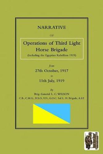 Cover image for NARRATIVE OF THE OPERATIONS OF THE THIRD LIGHT HORSE BRIGADE (Including the Egyptian Rebellion 1919) 27th October,1917 to 11th July, 1919