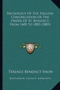 Cover image for Necrology of the English Congregation of the Order of St. Benedict, from 1600 to 1883 (1883)