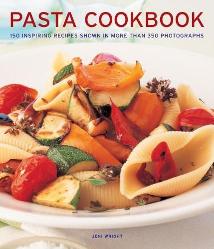 Cover image for Pasta Cookbook: 150 inspiring recipes shown in more than 350 photographs