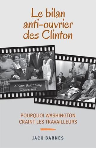 Le bilan anti-ouvrier des Clinton: Pourquoi Washington craint les travailleurs