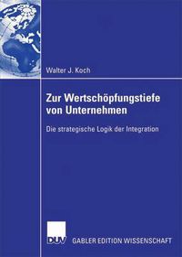 Cover image for Zur Wertschoepfungstiefe von Unternehmen: Die strategische Logik der Integration