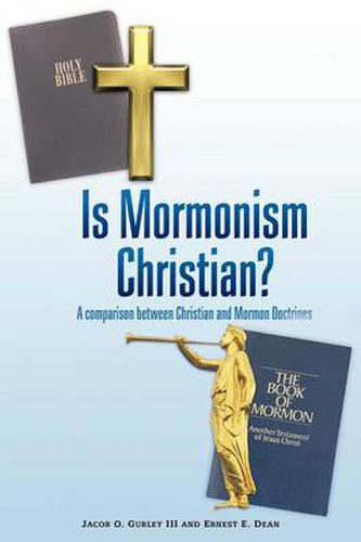 Cover image for Is Mormonism Christian?: A Comparison Between Christian and Mormon Doctrines