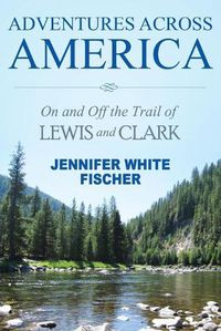 Cover image for Adventures Across America: On and Off the Trail of Lewis and Clark (black & white edition)