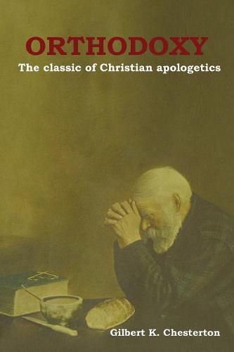 Orthodoxy: The classic of Christian apologetics