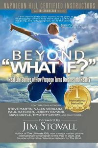 Cover image for Beyond What If?: Real Life Stories of How Purpose Turns Dreams Into Reality