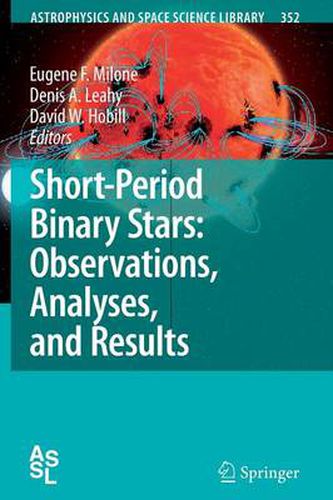 Short-Period Binary Stars: Observations, Analyses, and Results