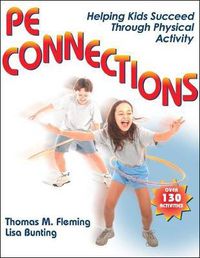 Cover image for PE Connections: Helping Kids Succeed Through Physical Activity