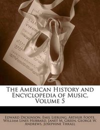 Cover image for The American History and Encyclopedia of Music, Volume 5