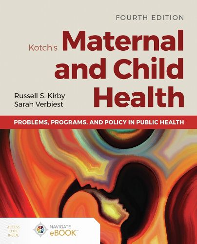 Cover image for Kotch's Maternal and Child Health: Problems, Programs, and Policy in Public Health