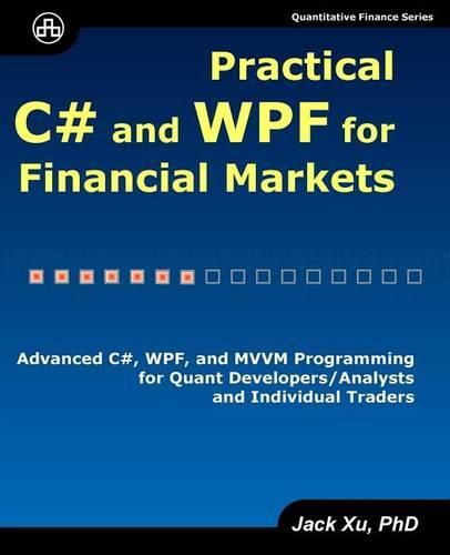 Cover image for Practical C# and WPF for Financial Markets: Advanced C#, WPF, and MVVM Programming for Quant Developers/Analysts and Individual Traders