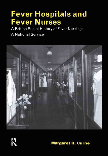 Cover image for Fever Hospitals and Fever Nurses: A British Social History of Fever Nurses: A National Service