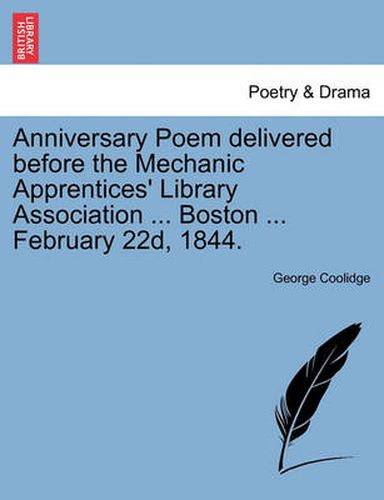 Cover image for Anniversary Poem Delivered Before the Mechanic Apprentices' Library Association ... Boston ... February 22d, 1844.