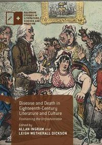 Cover image for Disease and Death in Eighteenth-Century Literature and Culture: Fashioning the Unfashionable