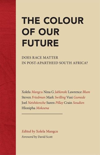 Cover image for The Colour of Our Future: Does race matter in post-apartheid South Africa?