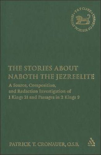 Cover image for The Stories about Naboth the Jezreelite: A Source, Composition and Redaction Investigation of 1 Kings 21 and Passages in 2 Kings 9