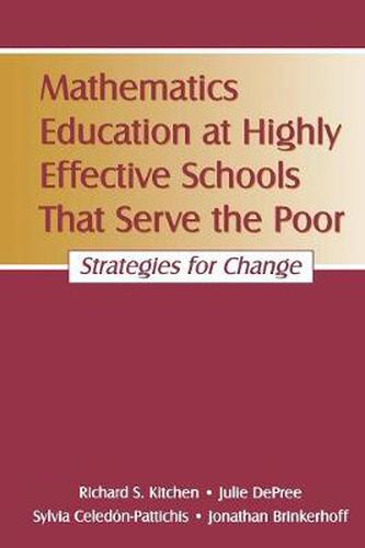 Mathematics Education at Highly Effective Schools That Serve the Poor: Strategies for Change