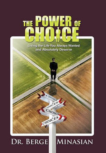 Cover image for The Power of Choice: Living the Life You Always Wanted and Absolutely Deserve