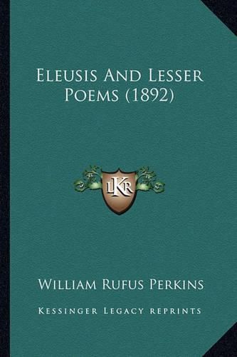 Cover image for Eleusis and Lesser Poems (1892)