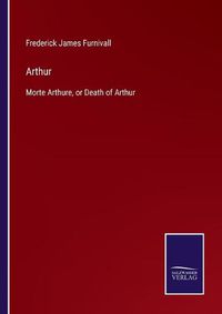 Cover image for Arthur: Morte Arthure, or Death of Arthur