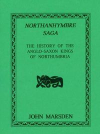 Cover image for Northanhymbre Saga: History of the Anglo-Saxon Kings of Northumbria