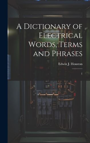 Cover image for A Dictionary of Electrical Words, Terms and Phrases