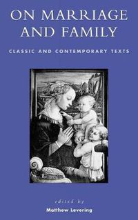 Cover image for On Marriage and Family: Classic and Contemporary Texts