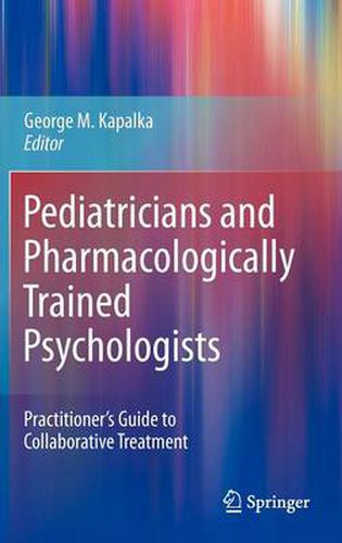 Cover image for Pediatricians and Pharmacologically Trained Psychologists: Practitioner's Guide to Collaborative Treatment