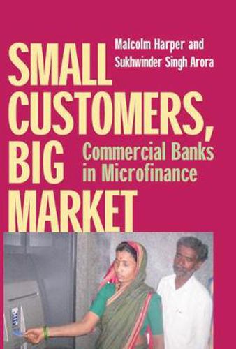 Cover image for Small Customers, Big Market: Commercial Banks in Microfinance