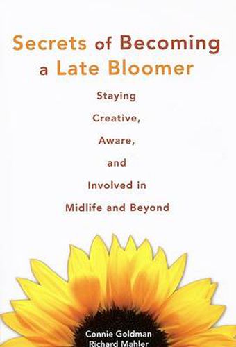 Cover image for Secrets of Becoming a Late Bloomer: Staying Creative, Aware, and Involved in Midlife and Beyond