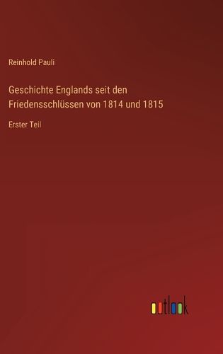 Cover image for Geschichte Englands seit den Friedensschluessen von 1814 und 1815