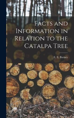 Cover image for Facts and Information in Relation to the Catalpa Tree