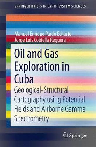 Oil and Gas Exploration in Cuba: Geological-Structural Cartography using Potential Fields and Airborne Gamma Spectrometry