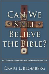 Cover image for Can We Still Believe the Bible? - An Evangelical Engagement with Contemporary Questions