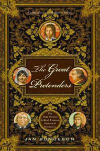 Cover image for The Great Pretenders: The True Stories Behind Famous Historical Mysteries