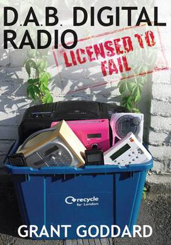 Cover image for DAB Digital Radio: Licensed to Fail