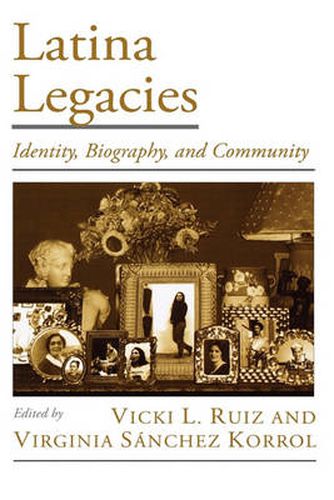 Cover image for Latina Legacies: Identity, Biography, and Community