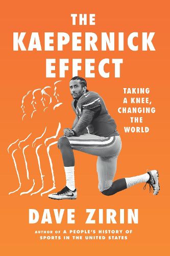 Cover image for The Kaepernick Effect: Taking a Knee, Changing the World